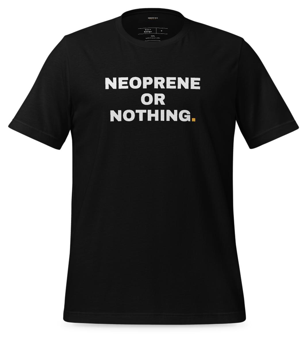 Neoprene or Nothing Tee (Black): front