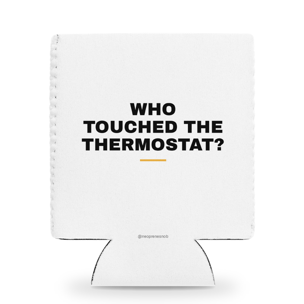 Who touched the thermostat? Snob Sleeve