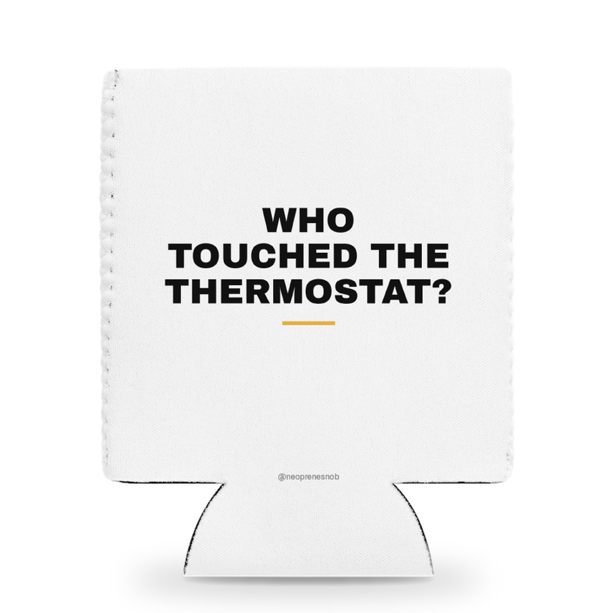 Who touched the thermostat? Snob Sleeve