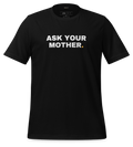 Ask your mother Tee (Black)