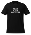 Foam Is for Amateurs Tee (Black): front