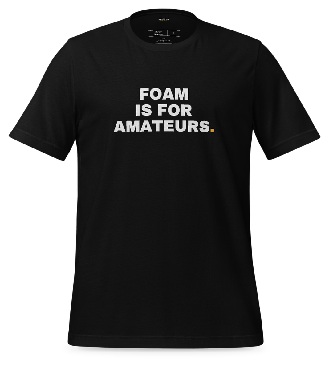 Foam Is for Amateurs Tee (Black): front