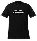 In this economy? Tee (Black)