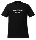 No Foam, Ever Tee (Black): front